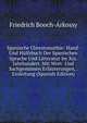 Spanische Chrestomathie: Hand- Und Hulfsbuch Der Spanischen Sprache Und Litteratur Im Xix. Jahrhundert. Mit Wort- Und Sachgemassen Erlauterungen, . Einleitung (Spanish Edition), Friedrich Booch-Arkossy 