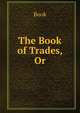 The Book of Trades, Or, Book 