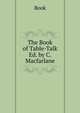 The Book of Table-Talk Ed. by C. Macfarlane., Book 