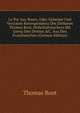 Le Pot Aux Roses, Oder Geheime Und Vertraute Korrespondenz Des Ehrbaren Thomas Boot, Hofschuhmachers Mit Georg Den Dritten &C. Aus Den Franz?sischen (German Edition), Thomas Boot 