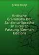 Kritische Grammatik Der Sanskrita-Sprache in Jurzerer Fassung (German Edition), Franz Bopp 