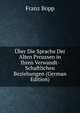 Uber Die Sprache Der Alten Preussen in Ihren Verwandt-Schaftlichen Beziehungen (German Edition), Franz Bopp 