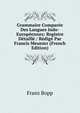 Grammaire Comparee Des Langues Indo-Europeennes: Registre Detaille / Redige Par Francis Meunier (French Edition), Franz Bopp 