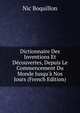 Dictionnaire Des Inventions Et D?couvertes, Depuis Le Commencement Du Monde Jusqu'? Nos Jours (French Edition), Nic Boquillon 