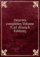 Oeuvres completes Volume 9, p1 (French Edition), 