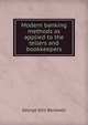 Modern banking methods as applied to the tellers and bookkeepers, George Otis Bordwell 