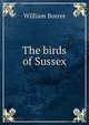 The birds of Sussex, William Borrer 