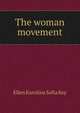The woman movement, Ellen Karolina Sofia Key 