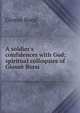 A soldier's confidences with God; spiritual colloquies of Giosu? Borsi, Giosue Borsi 