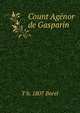 Count Agenor de Gasparin, T b. 1807 Borel 
