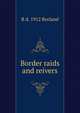 Border raids and reivers, R d. 1912 Borland 