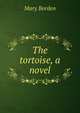 The tortoise, a novel, Mary Borden 