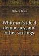 Whitman's ideal democracy, and other writings, Helena Born 