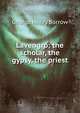 Lavengro; the scholar, the gypsy, the priest, George Henry Borrow 