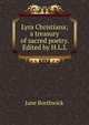 Lyra Christiana; a treasury of sacred poetry. Edited by H.L.L, Jane Borthwick 