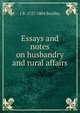 Essays and notes on husbandry and rural affairs, J B. 1727-1804 Bordley 