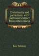 Christianity and patriotism: with pertinent extract from other essays, Лев Николаевич Толстой 