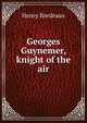 Georges Guynemer, knight of the air, Henry Bordeaux 