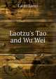 Laotzu's Tao and Wu Wei, Laozi Laozi 