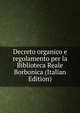 Decreto organico e regolamento per la Biblioteca Reale Borbonica (Italian Edition), 