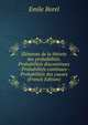 Elements de la theorie des probabilites. Probabilites discontinues - Probabilites continues - Probabilites des causes (French Edition), Emile Borel 