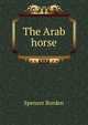 The Arab horse, Spencer Borden 
