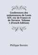 Conferences des ordonnances de Louis XIV, roy de France et de Navarre Volume 1 (French Edition), Philippe Bornier 