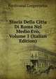 Storia Della Citta Di Roma Nel Medio Evo, Volume 1 (Italian Edition), Ferdinando Gregorovius 
