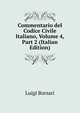 Commentario del Codice Civile Italiano, Volume 4, Part 2 (Italian Edition), Luigi Borsari 