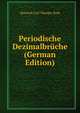 Periodische Dezimalbruche (German Edition), Heinrich Carl Theodor Bork 