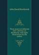 Three years in California 1851-1854 by J.D. Borthwick, with eight illustrations by the author, John David Borthwick 