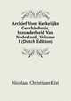 Archief Voor Kerkelijke Geschiedenis, Inzonderheid Van Nederland, Volume 1 (Dutch Edition), Nicolaas Christiaan Kist 