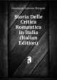 Storia Delle Critica Romantica in Italia (Italian Edition), Giuseppe Antonio Borgese 