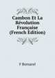 Cambon Et La Revolution Francaise (French Edition), F Bornarel 