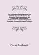Die Geltenden Handelsgesetze Des Erdballs: Gesammelt Und in Das Deutsche Ubertragen Sowie Mit Einleitung, Anmerkungen, Schlusswort Und Generalregistern Versehen, Volume 5 (German Edition), Oscar Borchardt 