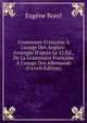 Grammaire Fran?aise ? L'usage Des Anglais: Arrang?e D'apr?s Le 12.?d., De La Grammaire Fran?aise ? L'usage Des Allemands (French Edition), Eugene Borel 