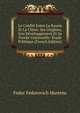 Le Conflit Entre La Russie Et La Chine: Ses Origines, Son Developpement Et Sa Portee Universelle: Etude Politique (French Edition), Fedor Fedorovich Martens 