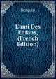L'ami Des Enfans, (French Edition), Berquin 
