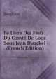 Le Livre Des Fiefs Du Comt? De Looz Sous Jean D'arckel . (French Edition), Borgloon 
