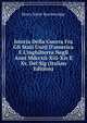 Istoria Della Guerra Fra Gli Stati Uniti D'america E L'inghilterra Negli Anni Mdccxii-Xiii-Xiv E Xv, Del Sig (Italian Edition), Henry Marie Brackenridge 