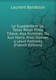 Le Supplement De Tasse Rouzi Friou Titave: Aux Femmes. Ou Aux Maris, Pour Donner a Leurs Femmes (French Edition), Laurent Bordelon 