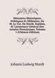 Memoires Historiques, Politiques Et Militaires, De M. Le Cte. De Hordt, Suedois, Et Lieutenant-General Des Armees Prussiennes, Volume 1 (Chinese Edition), Johann Ludwig Hordt 