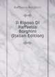 Il Riposo Di Raffaello Borghini (Italian Edition), Raffaello Borghini 