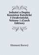 Jednani a Dopisy Konsistoe Katolicke I Utrakvisticke, Volume 1 (Czech Edition), Klement Borovy 