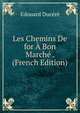 Les Chemins De for A Bon Marche . (French Edition), Edouard Ducere 