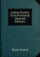 Lettres Ecrites A Un Provincial (Spanish Edition), Blaise Pascal 