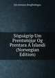 Soguagrip Um Prentsmijur Og Prentara A Islandi (Norwegian Edition), Jon Jonsson Borgfirdingur 