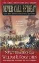 Never Call Retreat: Lee and Grant: The Final Victory, Newt Gingrich, William R. Forstchen 