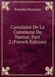 Cartulaire De La Commune De Namur, Part 2 (French Edition), Stanislas Bormans 