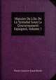 Histoire De L'?le De La Trinidad Sous Le Gouvernement Espagnol, Volume 1, Pierre-Gustave-Louis Borde 